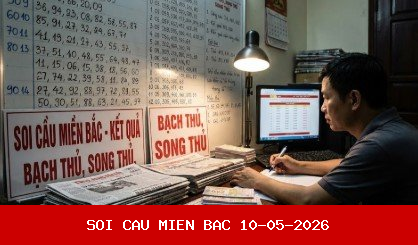 Soi Cầu 247 Miền Bắc 10-05-2026 - Dự Đoán XSMB Chính Xác Nhất
